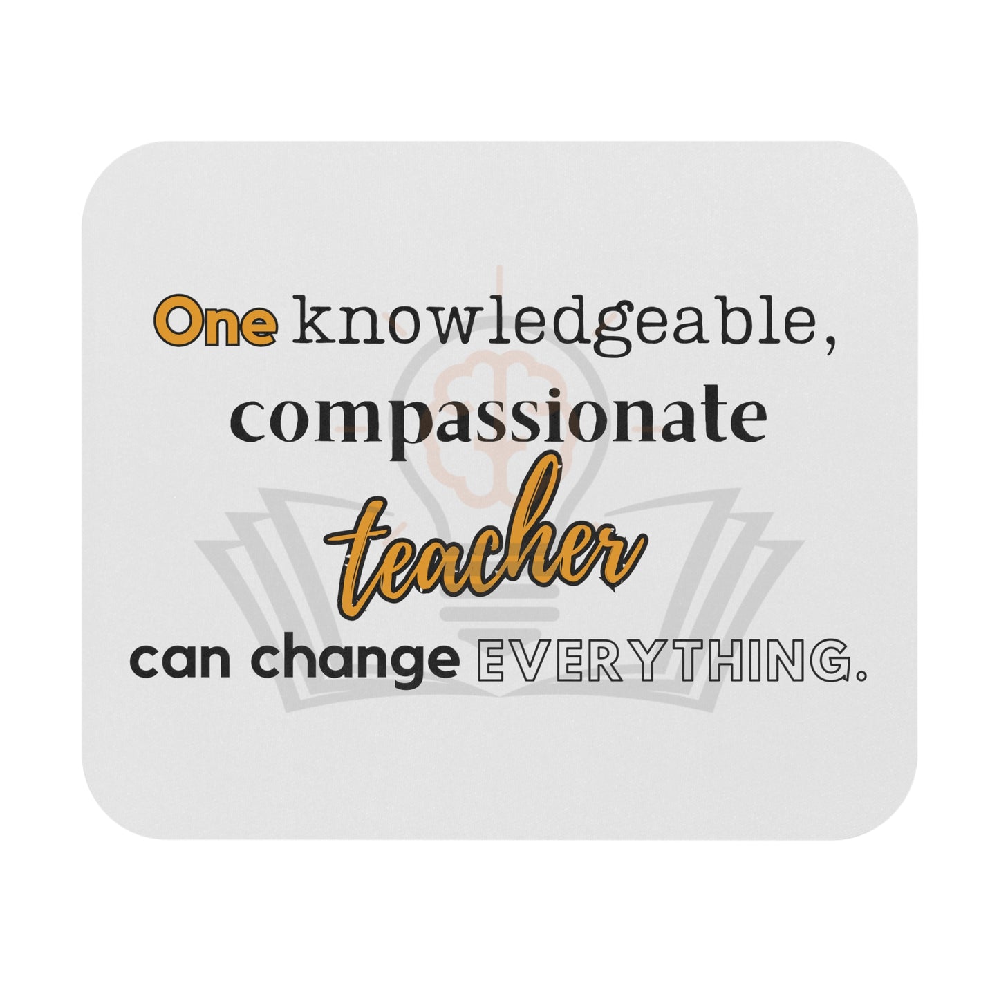 One Knowledgeable, Compassionate Teacher... Mouse Pad